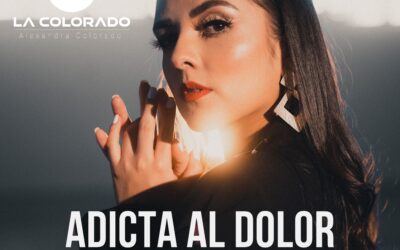 «Adicta al Dolor» el nuevo lanzamiento de Alexandra Colorado