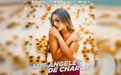 ‘Los Ángeles de Charlie’ el nuevo sencillo de Abril junto a Kapla y Miky