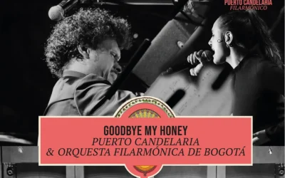 Puerto Candelaria, El Teatro Mayor Julio Mario Santo Domingo y la Orquesta Filarmónica de Bogotá presentan «Goodbye my honey»